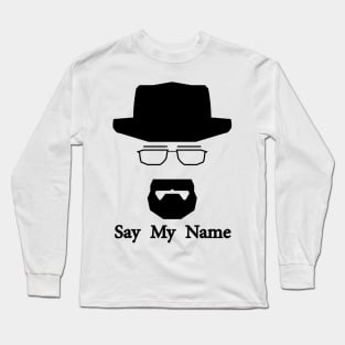 Walter white  heisenberg Say My Name Long Sleeve T-Shirt